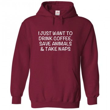I Just Want To Drink Coffee, Save Animals and Take Naps Unisex Classic Kids and Adults Pullover Hoodie for introverts I Just Want To Drink Coffee, Save Animals and Take Naps Unisex Classic Kids and Adults Pullover Hoodie for introverts